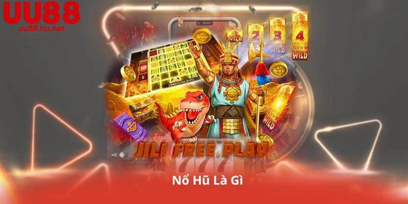 Nổ Hũ Là Gì? - Cách Chơi, Luật Thắng Và Mẹo Ăn Hũ Dễ Nhất